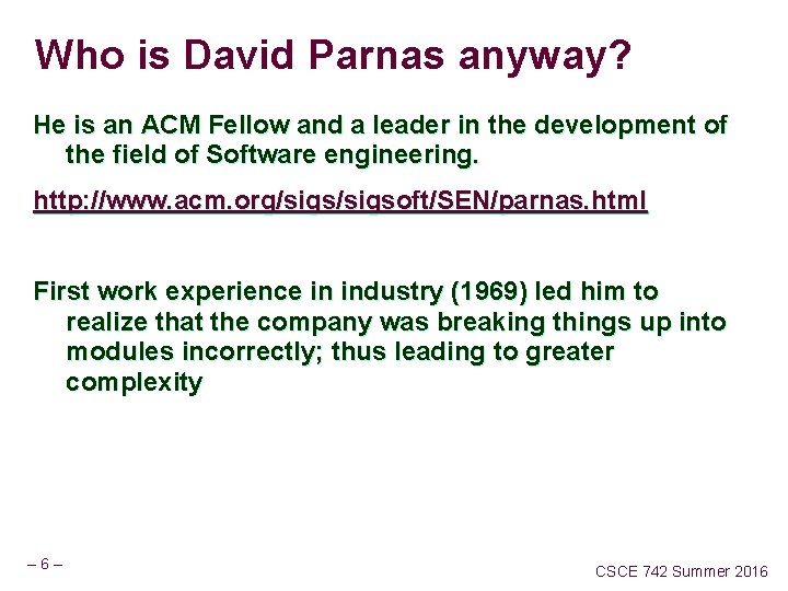 Who is David Parnas anyway? He is an ACM Fellow and a leader in Who is David Parnas anyway? He is an ACM Fellow and a leader in