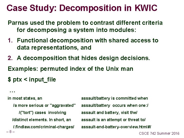 Case Study: Decomposition in KWIC Parnas used the problem to contrast different criteria for Case Study: Decomposition in KWIC Parnas used the problem to contrast different criteria for