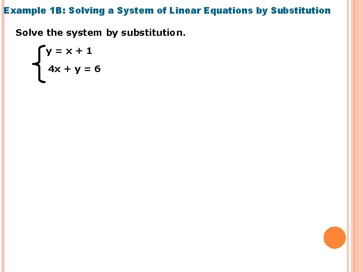 Example 1 B: Solving a System of Linear Equations by Substitution Solve the system