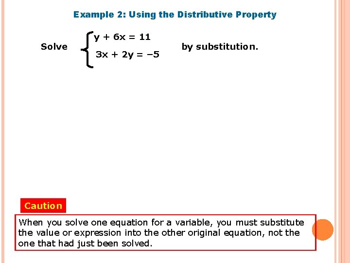 Example 2: Using the Distributive Property Solve y + 6 x = 11 3