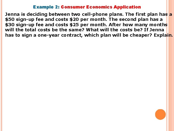 Example 2: Consumer Economics Application Jenna is deciding between two cell-phone plans. The first