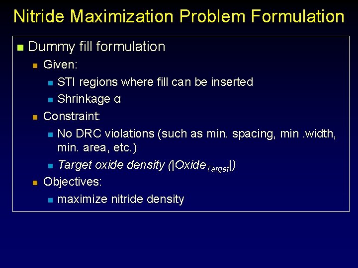 Nitride Maximization Problem Formulation n Dummy fill formulation n Given: n STI regions where