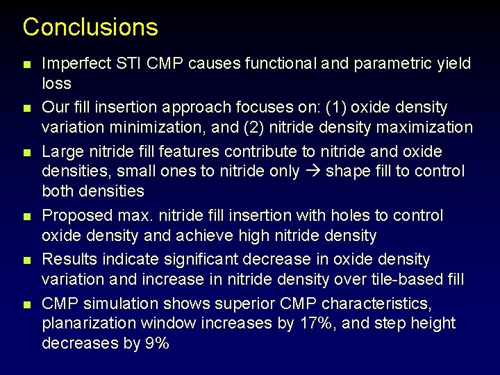 Conclusions n n n Imperfect STI CMP causes functional and parametric yield loss Our