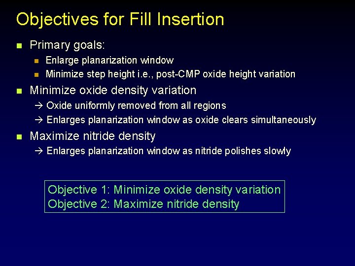 Objectives for Fill Insertion n Primary goals: n n n Enlarge planarization window Minimize