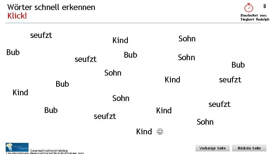 Wörter schnell erkennen Klick! seufzt 8 Bearbeitet von: Siegbert Rudolph Sohn Kind Bub seufzt