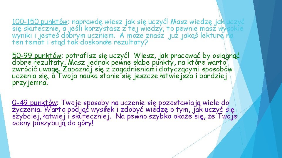 100 -150 punktów: naprawdę wiesz jak się uczyć! Masz wiedzę jak uczyć się skutecznie,