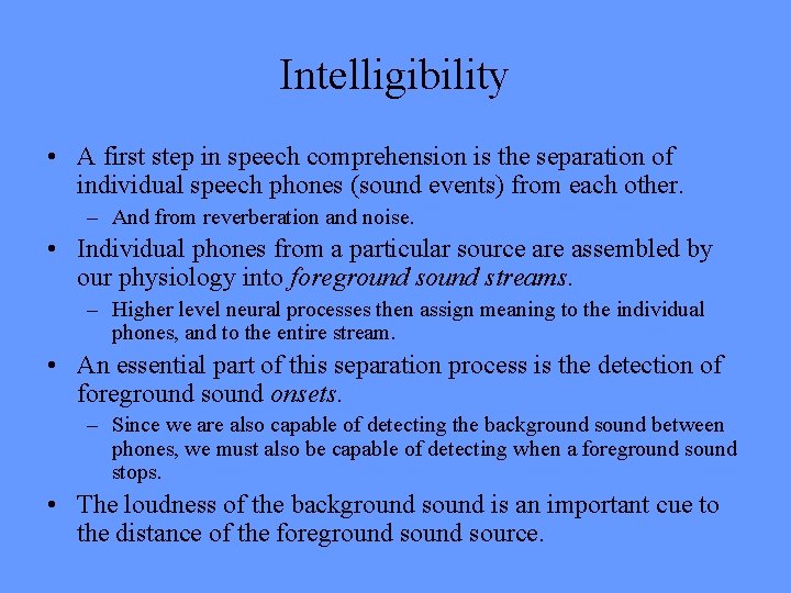 Intelligibility • A first step in speech comprehension is the separation of individual speech