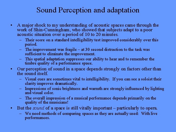 Sound Perception and adaptation • A major shock to my understanding of acoustic spaces