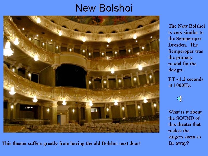 New Bolshoi The New Bolshoi is very similar to the Semperoper Dresden. The Semperoper