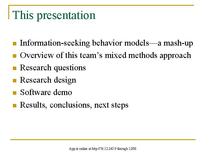 This presentation n n n Information-seeking behavior models—a mash-up Overview of this team’s mixed