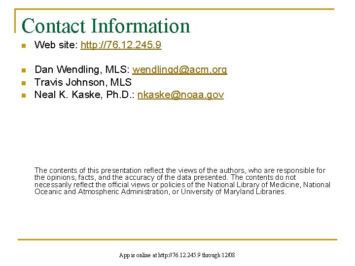 Contact Information n Web site: http: //76. 12. 245. 9 n Dan Wendling, MLS: