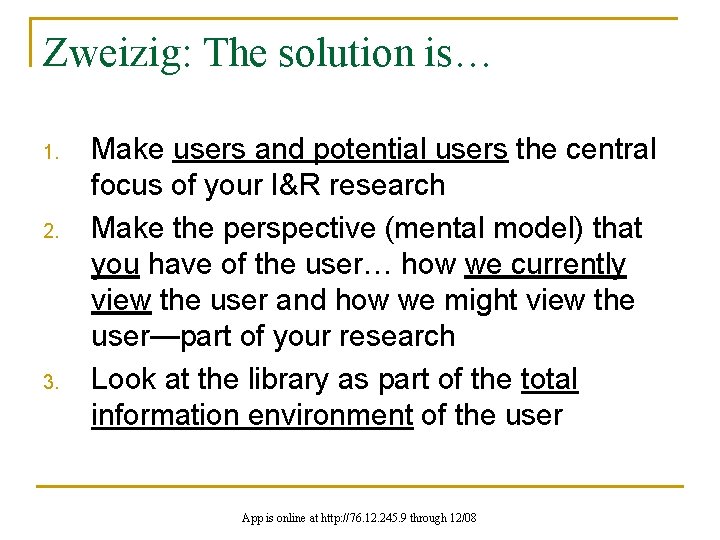 Zweizig: The solution is… 1. 2. 3. Make users and potential users the central