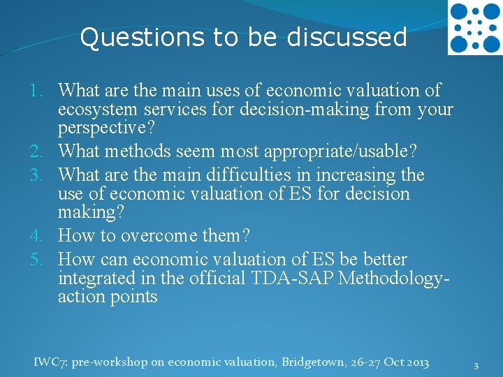 Questions to be discussed 1. What are the main uses of economic valuation of
