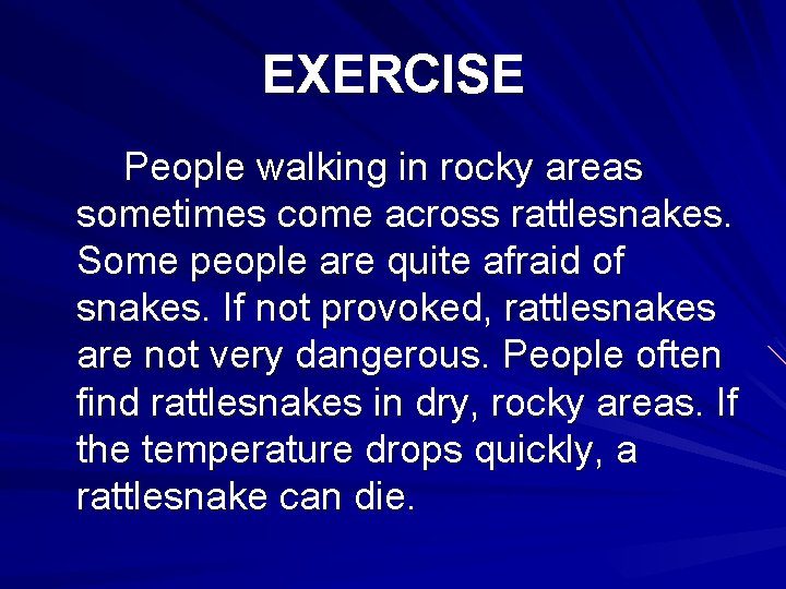 EXERCISE People walking in rocky areas sometimes come across rattlesnakes. Some people are quite