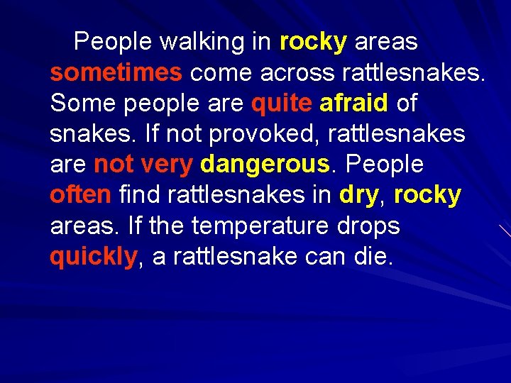People walking in rocky areas sometimes come across rattlesnakes. Some people are quite afraid