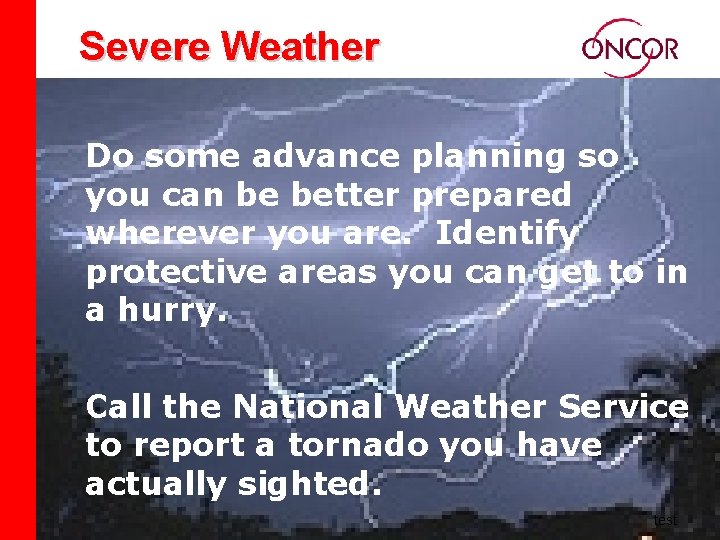 Severe Weather Do some advance planning so you can be better prepared wherever you