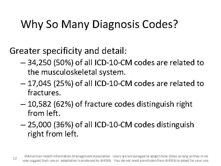 Why So Many Diagnosis Codes? Greater specificity and detail: – 34, 250 (50%) of