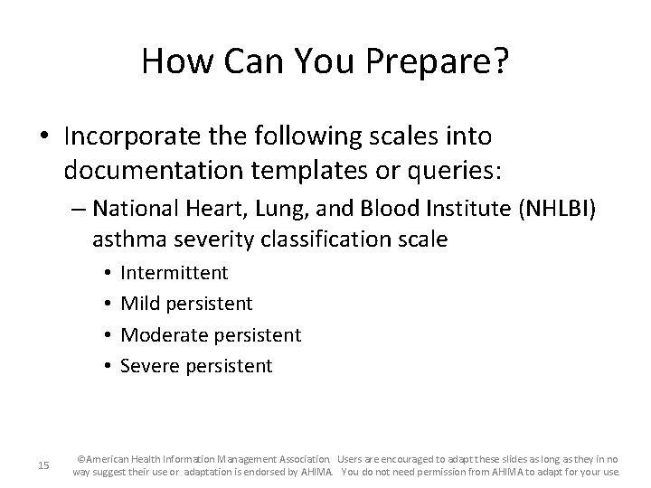 How Can You Prepare? • Incorporate the following scales into documentation templates or queries: