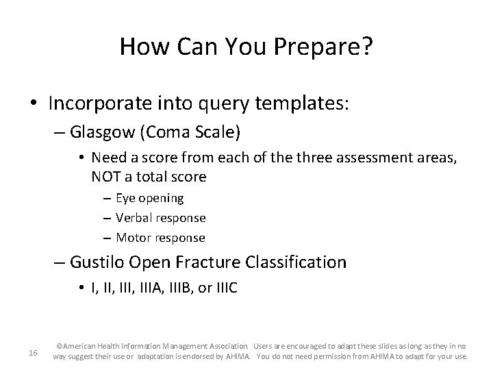 How Can You Prepare? • Incorporate into query templates: – Glasgow (Coma Scale) •