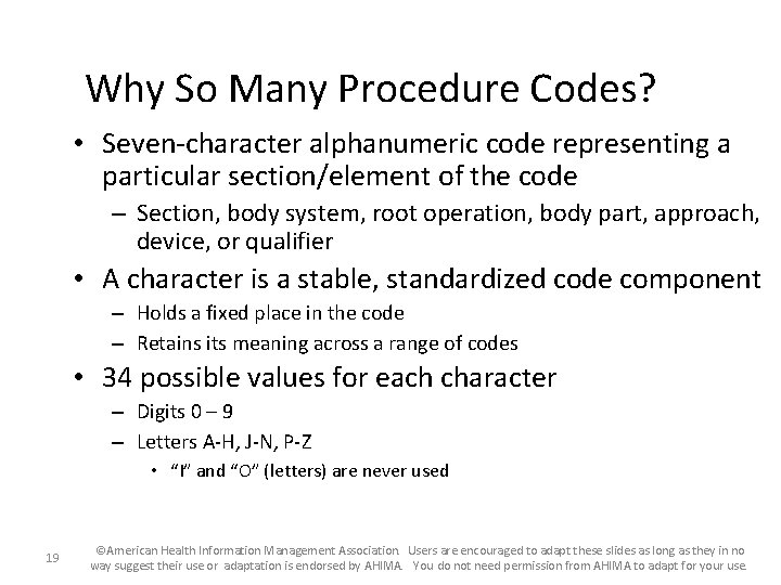 Why So Many Procedure Codes? • Seven-character alphanumeric code representing a particular section/element of