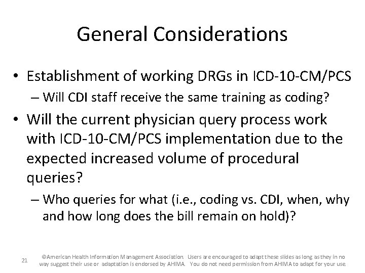 General Considerations • Establishment of working DRGs in ICD-10 -CM/PCS – Will CDI staff