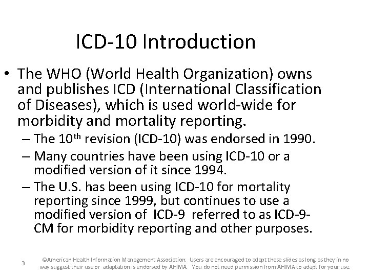 ICD-10 Introduction • The WHO (World Health Organization) owns and publishes ICD (International Classification