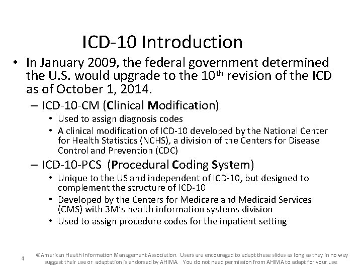 ICD-10 Introduction • In January 2009, the federal government determined the U. S. would