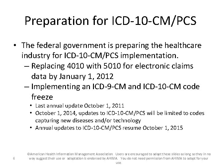 Preparation for ICD-10 -CM/PCS • The federal government is preparing the healthcare industry for