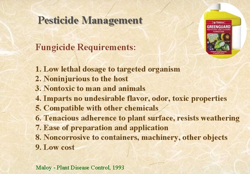 Pesticide Management Fungicide Requirements: 1. Low lethal dosage to targeted organism 2. Noninjurious to