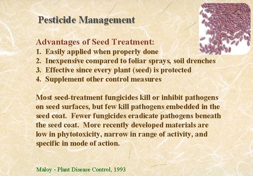 Pesticide Management Advantages of Seed Treatment: 1. 2. 3. 4. Easily applied when properly