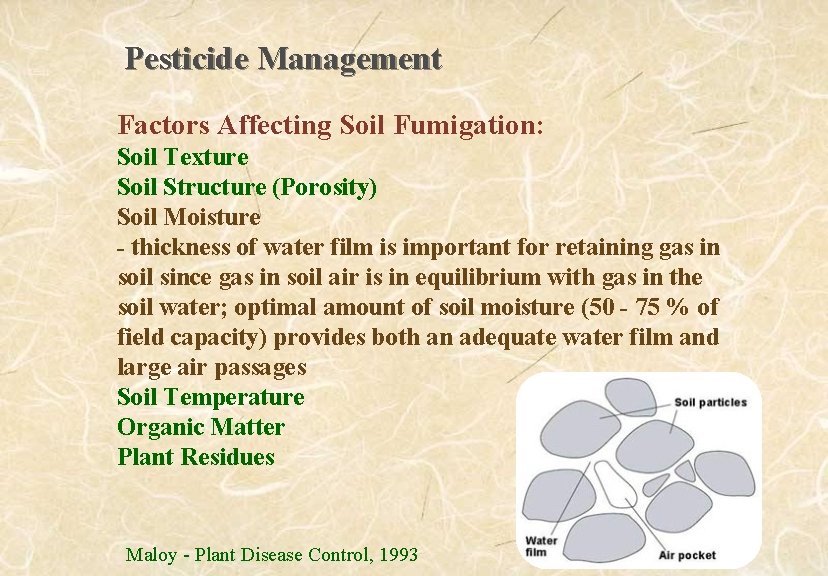 Pesticide Management Factors Affecting Soil Fumigation: Soil Texture Soil Structure (Porosity) Soil Moisture -