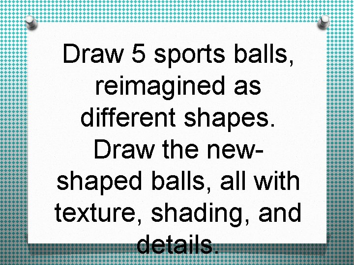 Draw 5 sports balls, reimagined as different shapes. Draw the newshaped balls, all with