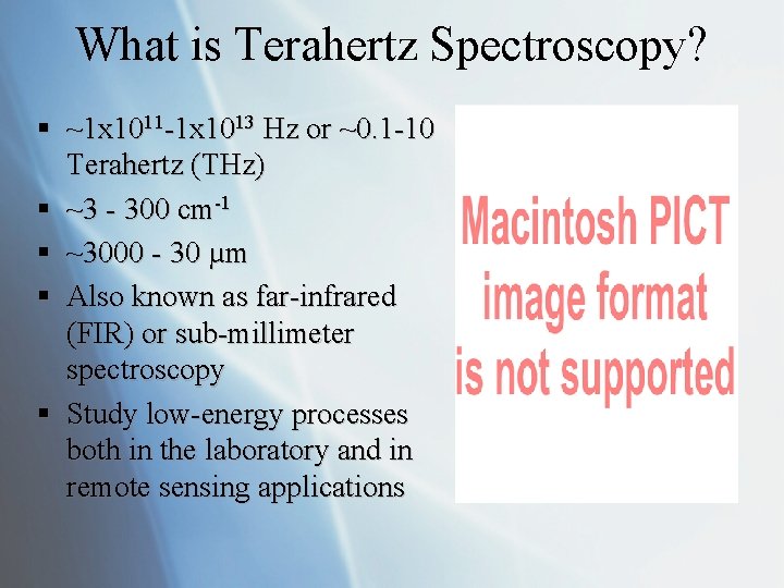 What is Terahertz Spectroscopy? § ~1 x 1011 -1 x 1013 Hz or ~0.