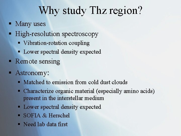 Why study Thz region? § Many uses § High-resolution spectroscopy § Vibration-rotation coupling §