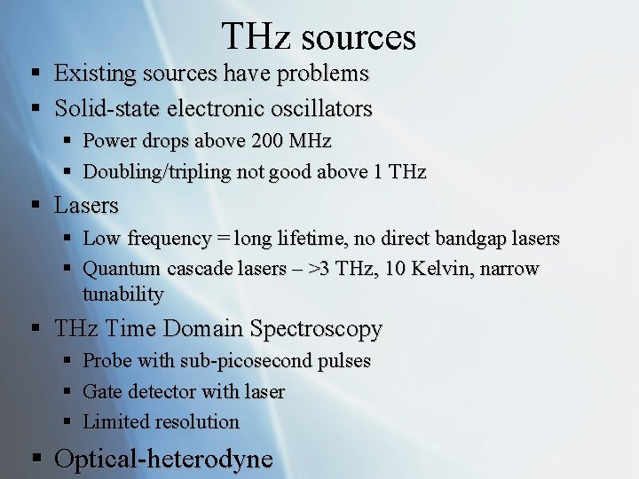 THz sources § Existing sources have problems § Solid-state electronic oscillators § Power drops