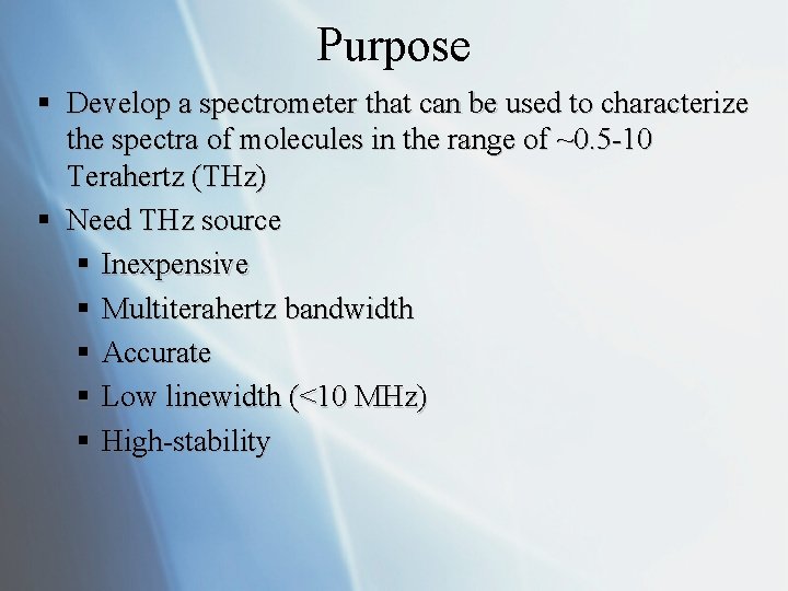 Purpose § Develop a spectrometer that can be used to characterize the spectra of