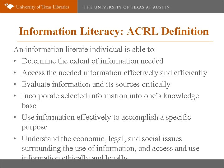 Information Literacy: ACRL Definition An information literate individual is able to: • Determine the