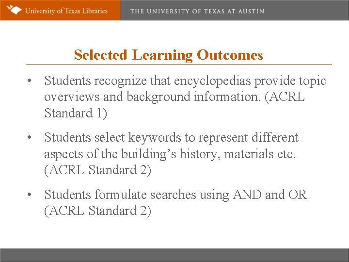 Selected Learning Outcomes • Students recognize that encyclopedias provide topic overviews and background information.