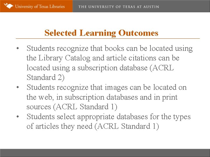 Selected Learning Outcomes • Students recognize that books can be located using the Library