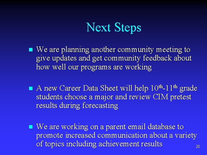 Next Steps n We are planning another community meeting to give updates and get