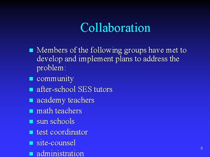 Collaboration n n n n Members of the following groups have met to develop