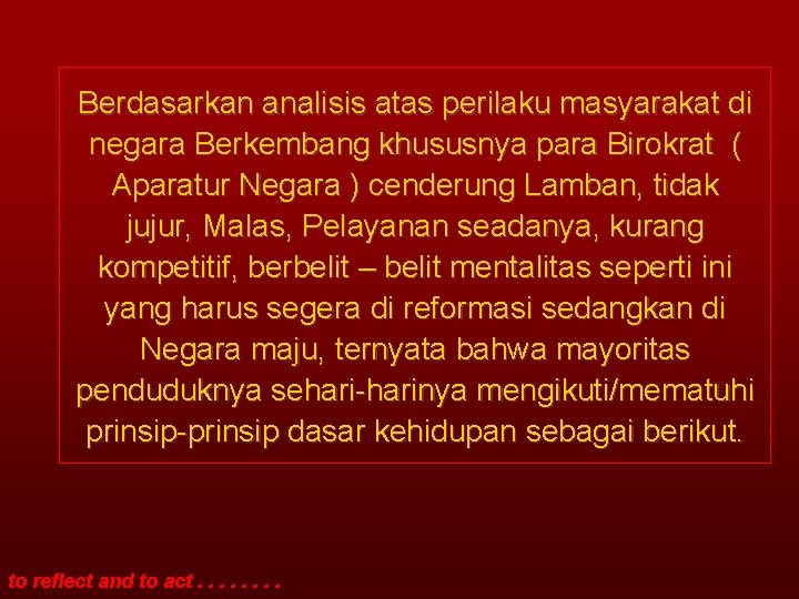 Berdasarkan analisis atas perilaku masyarakat di negara Berkembang khususnya para Birokrat ( Aparatur Negara