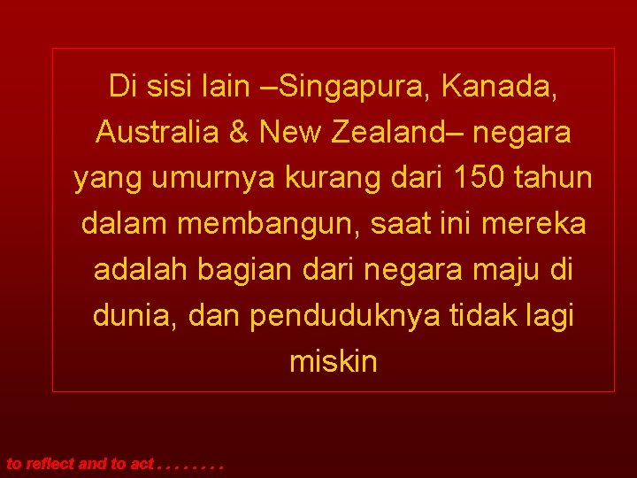 Di sisi lain –Singapura, Kanada, Australia & New Zealand– negara yang umurnya kurang dari