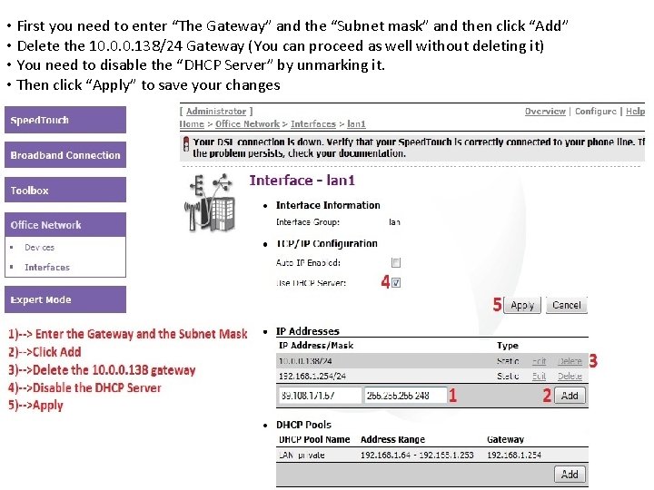  • First you need to enter “The Gateway” and the “Subnet mask” and