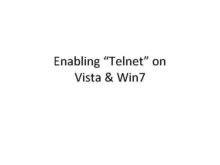Enabling “Telnet” on Vista & Win 7 