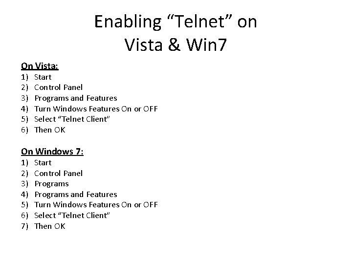 Enabling “Telnet” on Vista & Win 7 On Vista: 1) 2) 3) 4) 5)