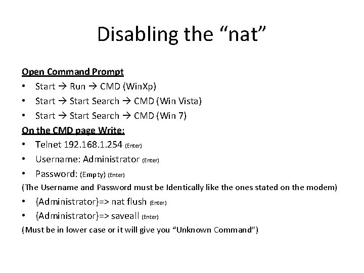 Disabling the “nat” Open Command Prompt • Start Run CMD (Win. Xp) • Start
