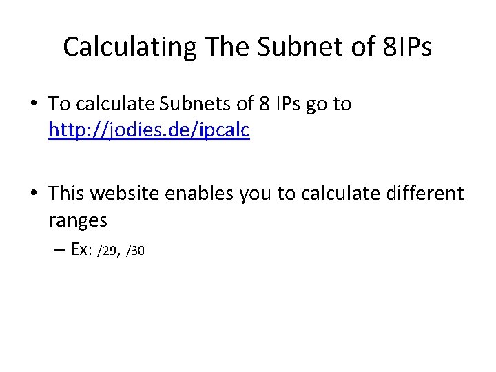 Calculating The Subnet of 8 IPs • To calculate Subnets of 8 IPs go