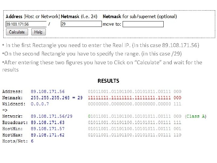  • In the first Rectangle you need to enter the Real IP. (In