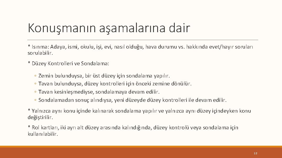 Konuşmanın aşamalarına dair * Isınma: Adaya, ismi, okulu, işi, evi, nasıl olduğu, hava durumu